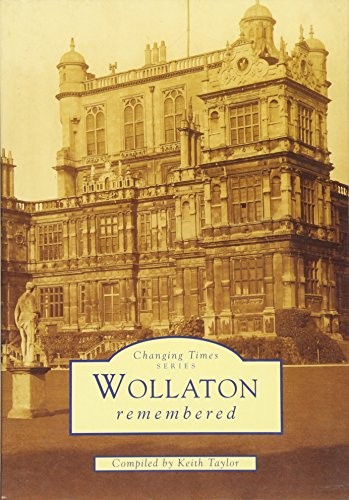 Wollaton remembered - wollaton, remembered: